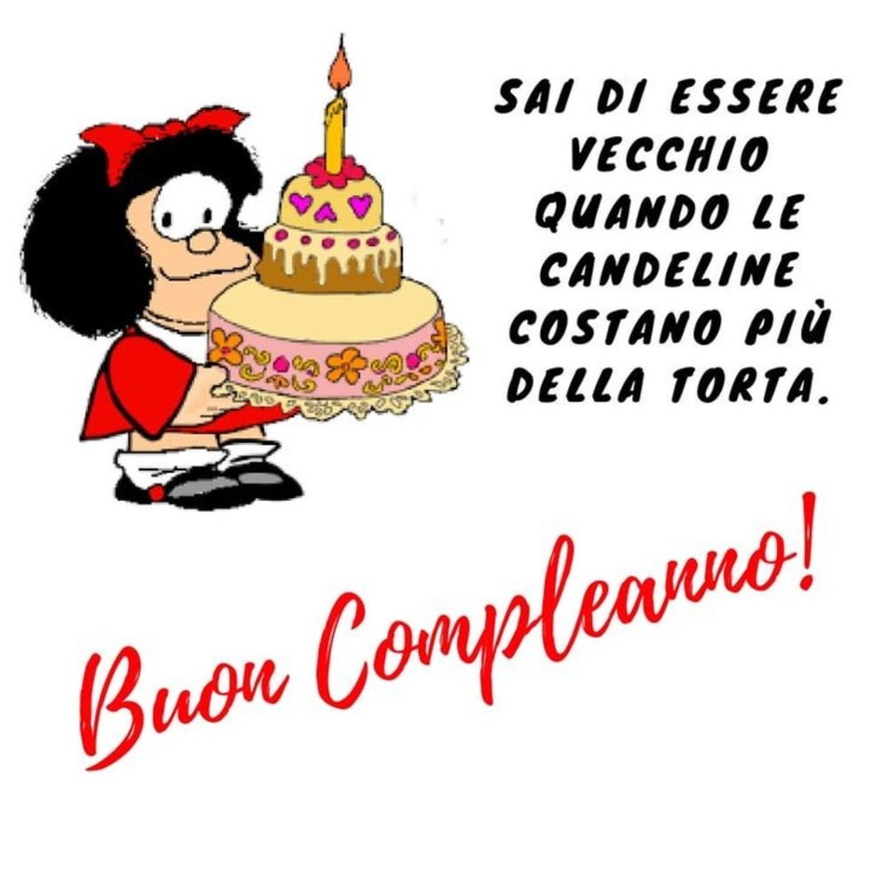 Buon Compleanno! Sai di essere vecchio quando le candeline costano più della torta! (vignette Mafalda)