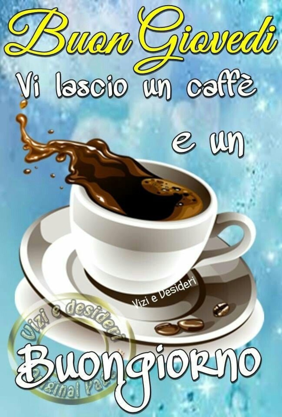 Buon Giovedì, vi lascio un caffè e un buongiorno