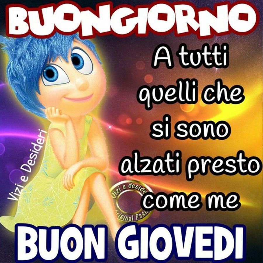 Buongiorno a tutti quelli che si sono alzati presto come me, Buon Giovedì