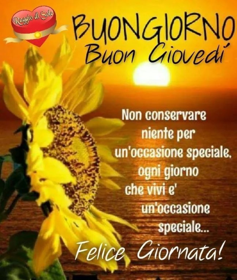 Buongiorno Buon Giovedì, non conservare niente per un'occasione speciale. Ogni giorno che vivi è un'occasione speciale...