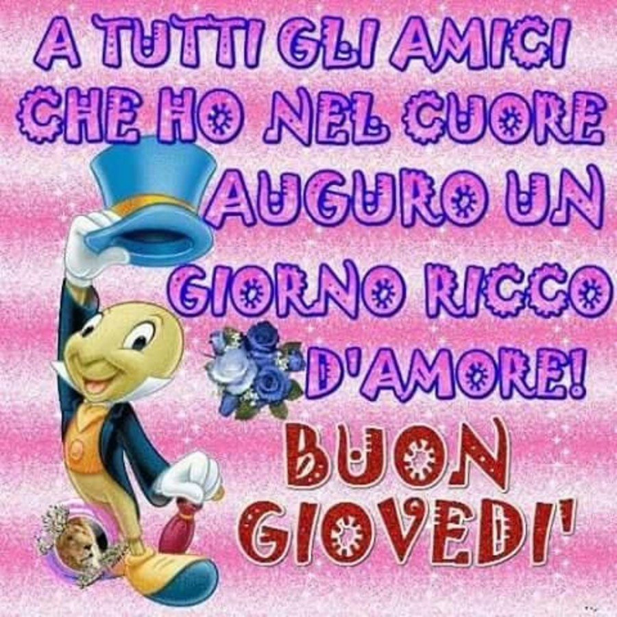 A tutti gli amici che ho nel cuore, auguro un giorno ricco d'amore! Buon Giovedì