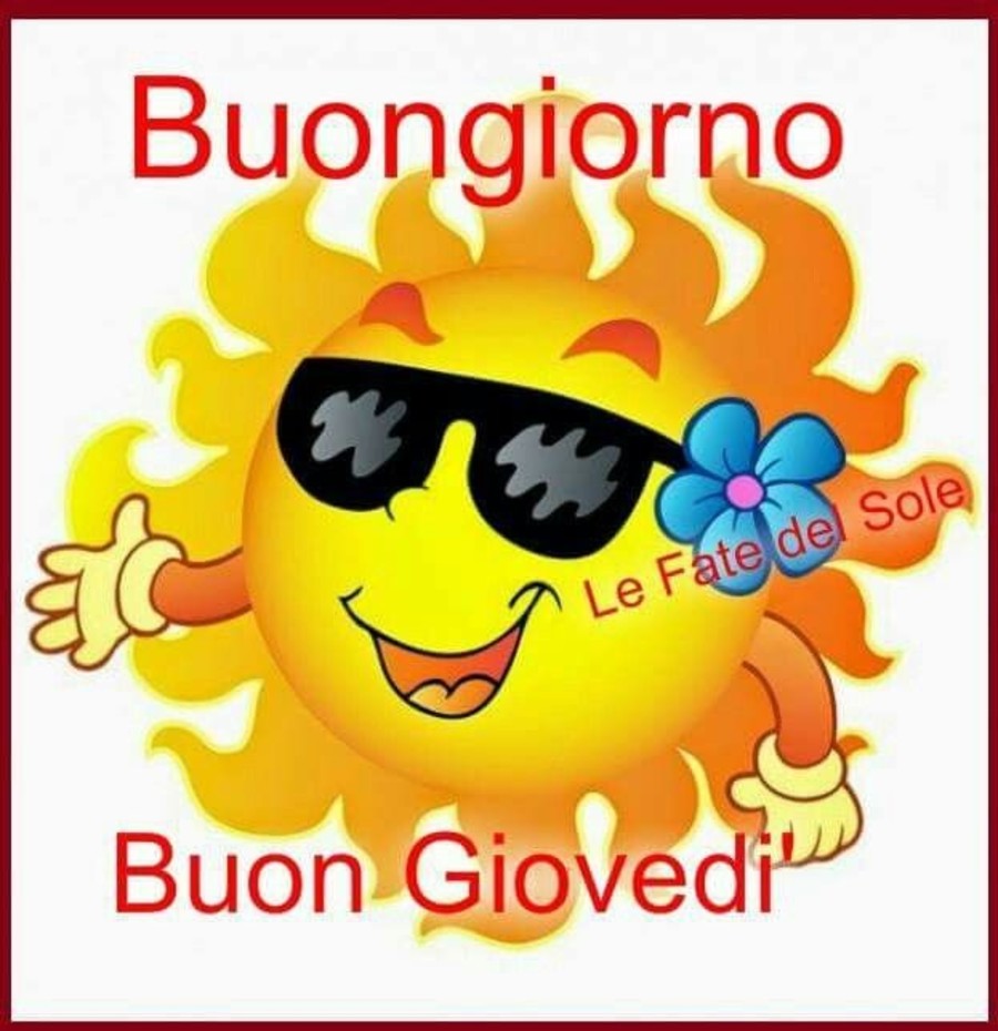 Buongiorno Buon Giovedì col sole (che caldo che fa)