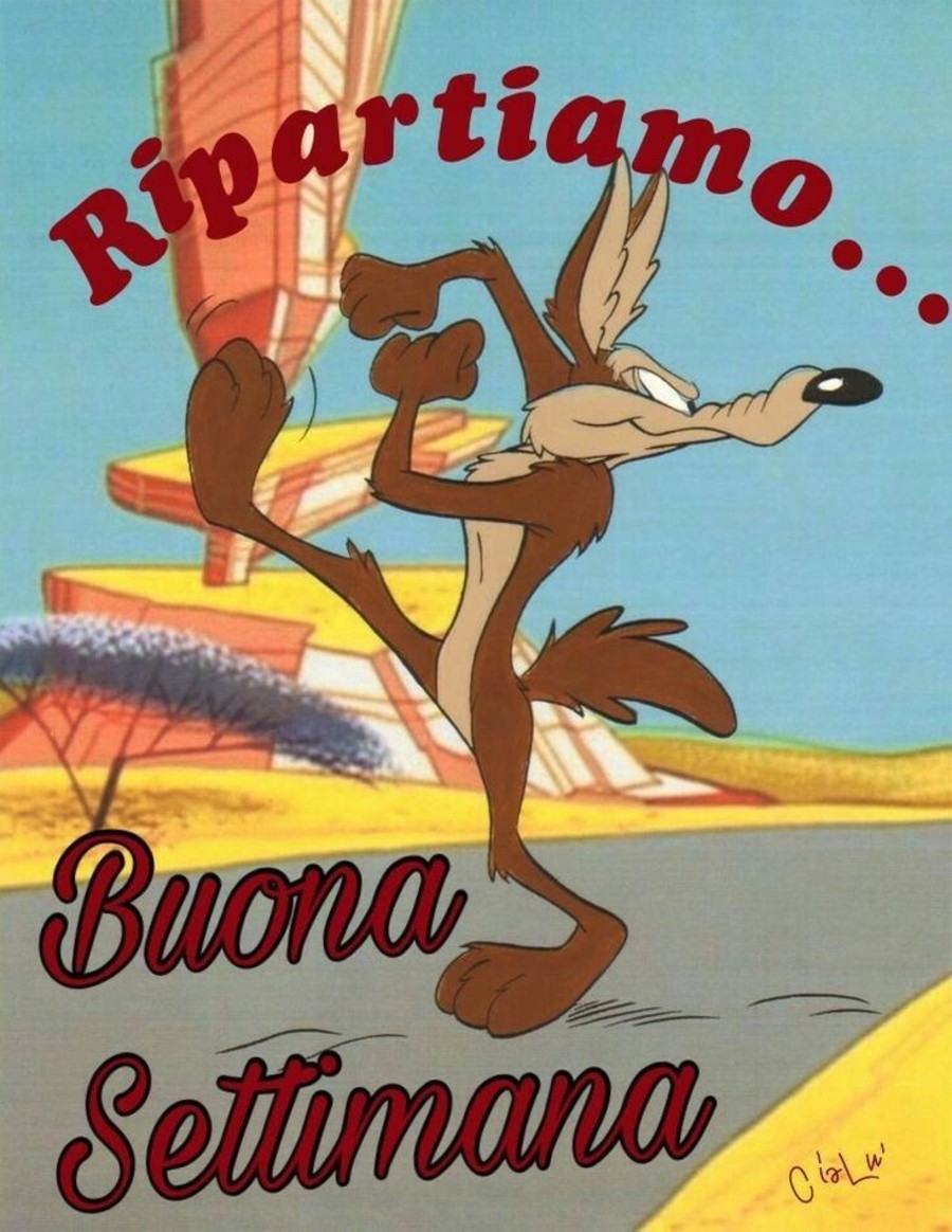 Ripartiamo... Buona Settimana