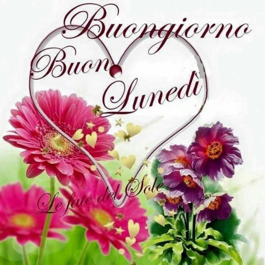 Buongiorno Buon Lunedì con il cuore