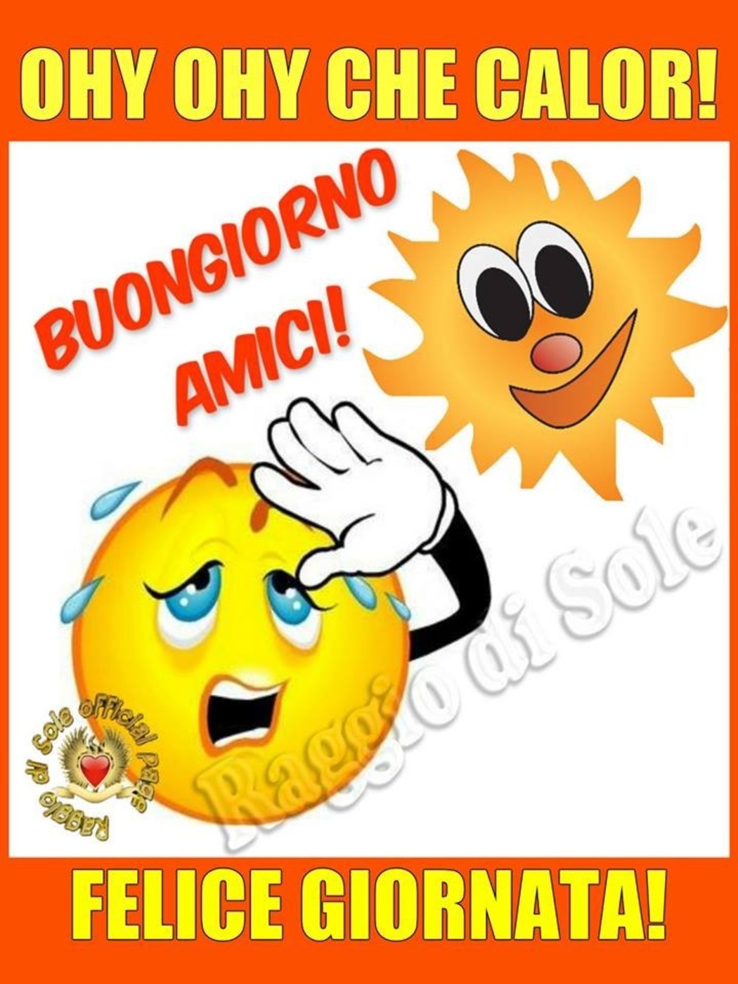 Ohy Ohy che calor! Buongiorno amici, Felice Giornata