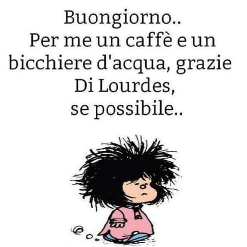 Buongiorno, per me un caffè e un bicchiere d'acqua, grazie... di Lourdes se possibile.