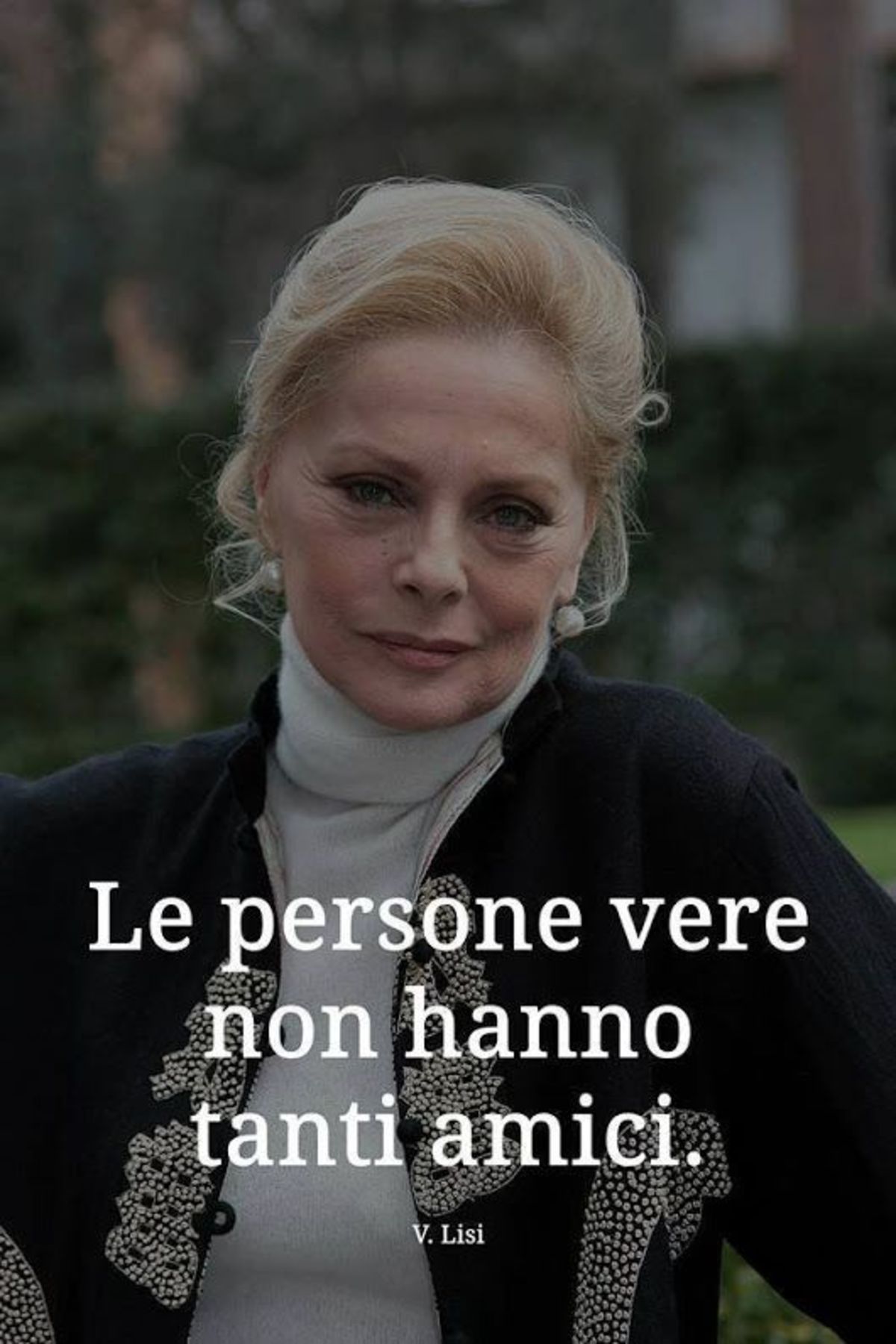 Le persone vere non hanno tanti amici.