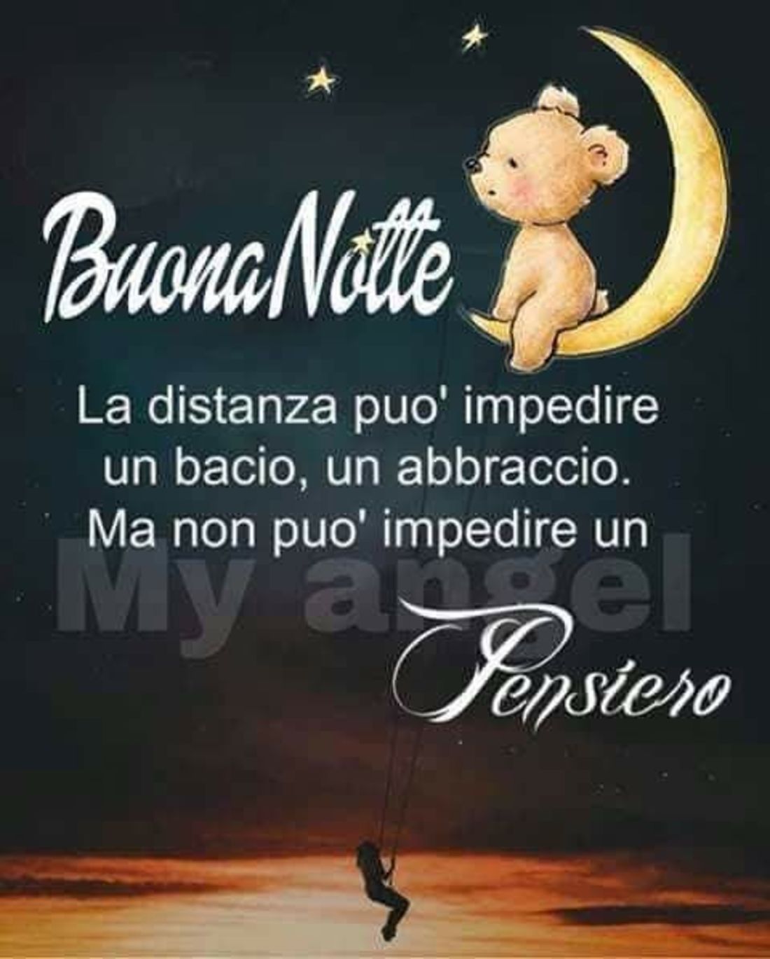 Buonanotte, la distanza può impedire un bacio, un abbraccio. Ma non può impedire un pensiero.