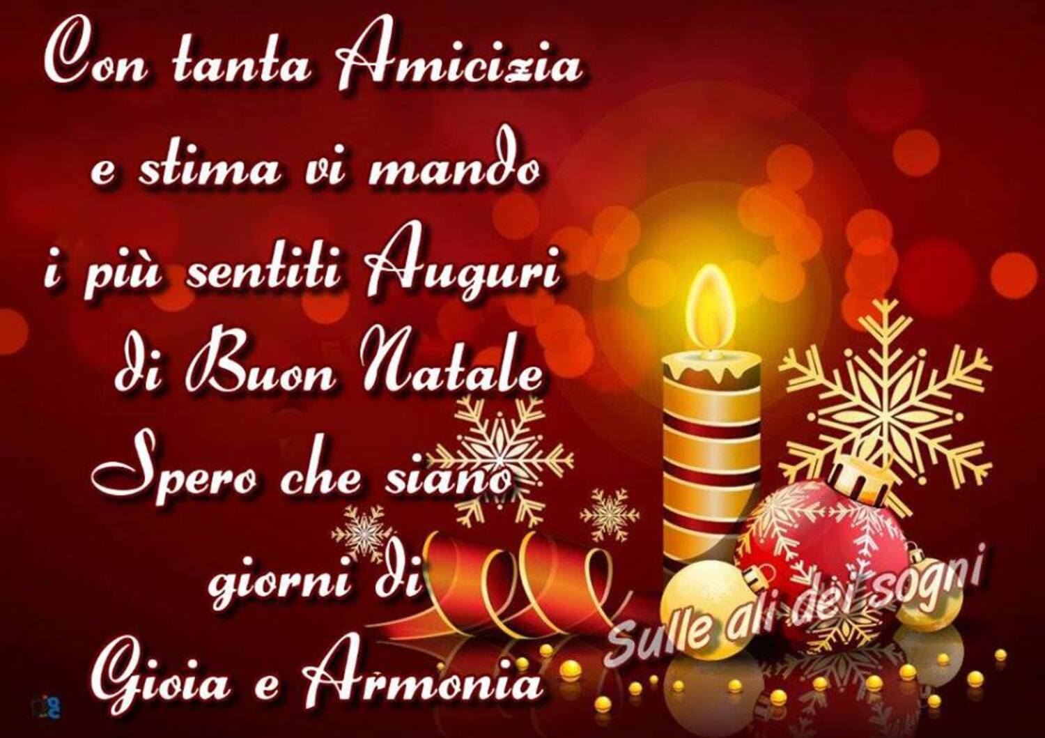 Con tanta amicizia e stima vi mando i più sentiti Auguri di Buon Natale, spero che siano giorni di gioia e armonia