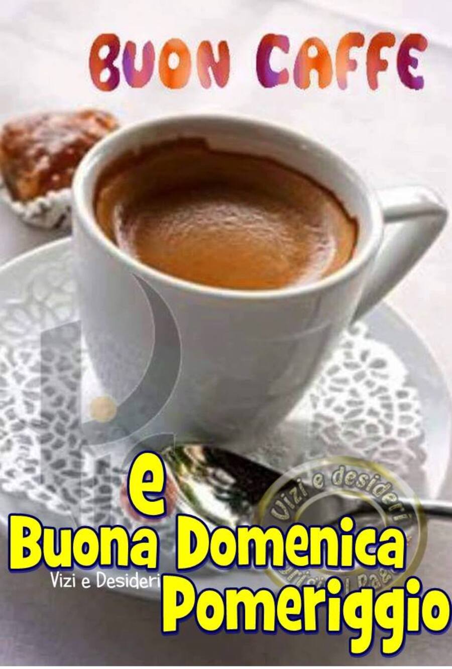 BUON CAFFE' e Buona Domenica Pomeriggio