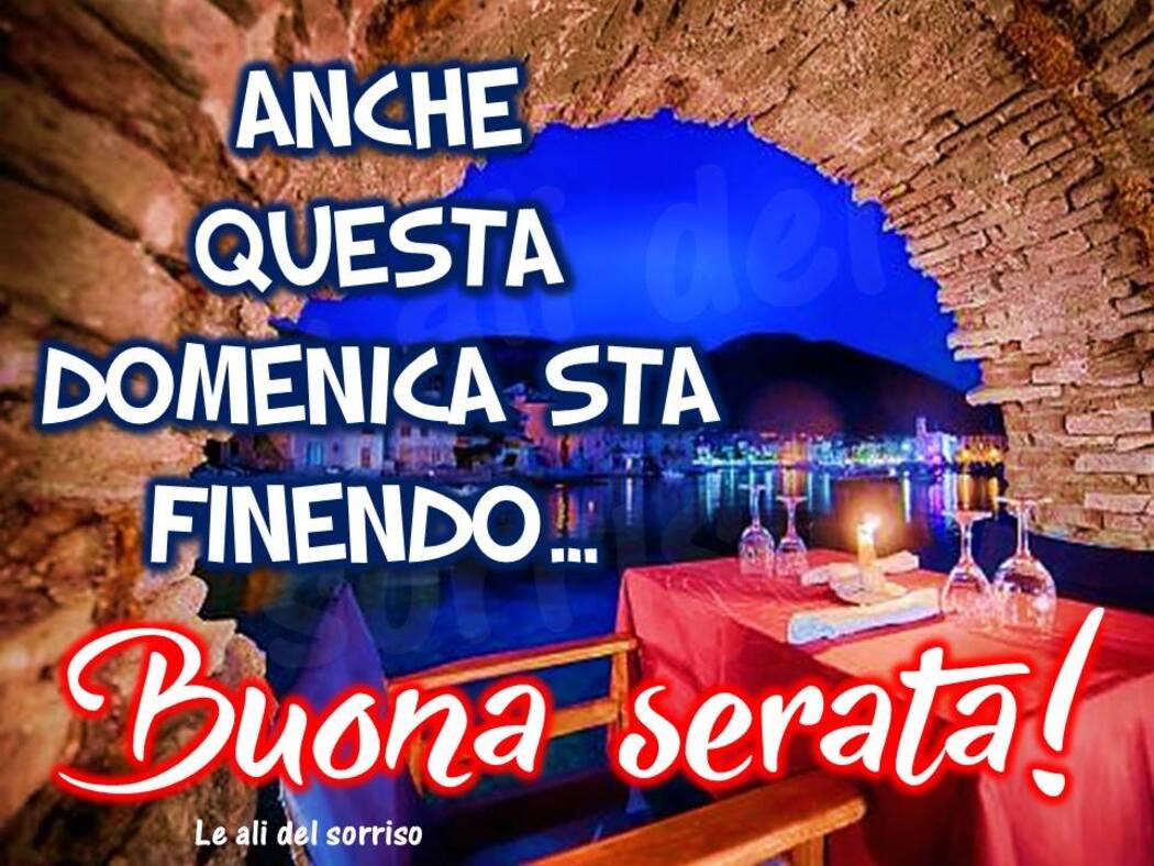 ANCHE QUESTA DOMENICA STA FINENDO... Buona Serata!