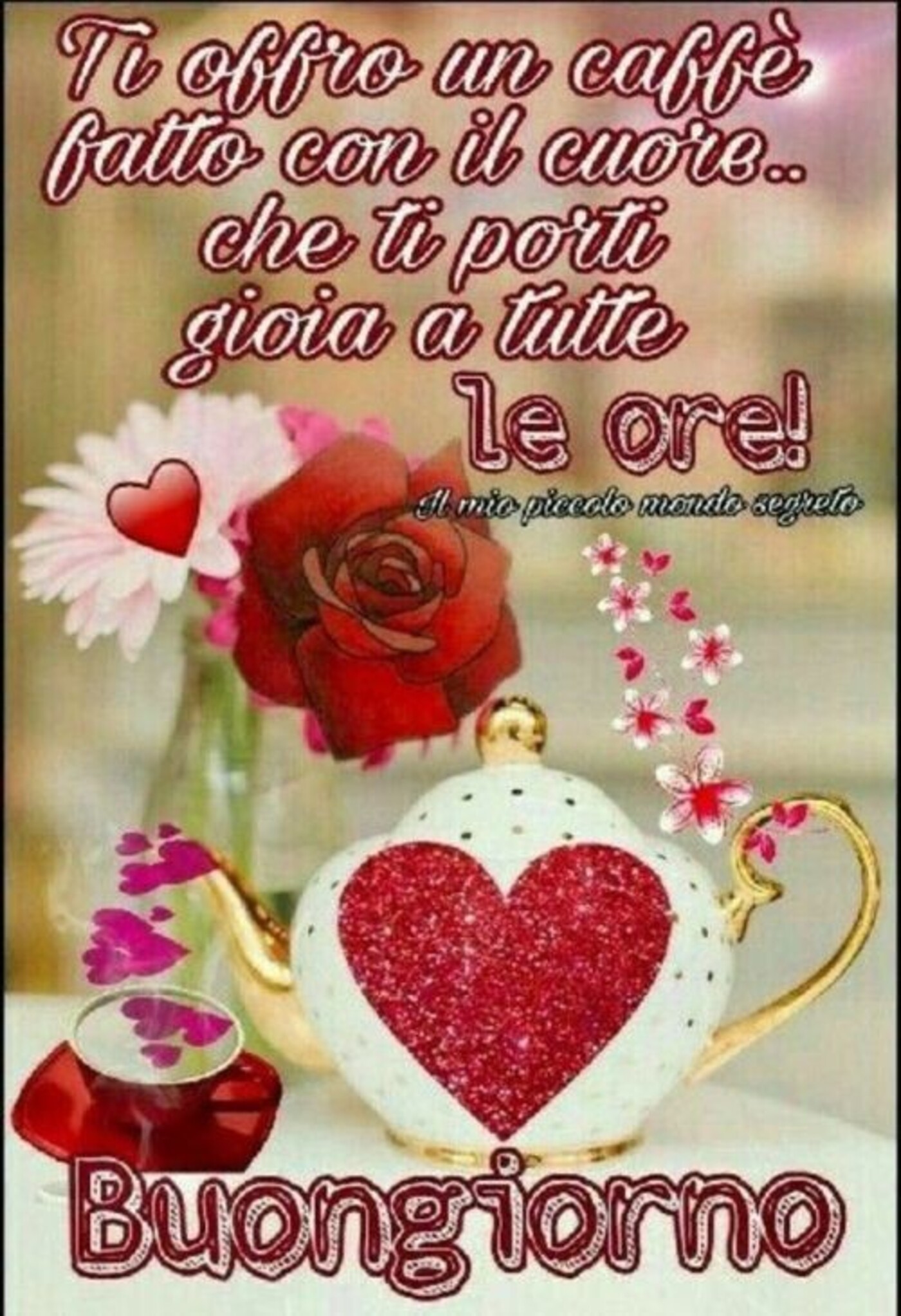 Ti offro un caffè fatto con il cuore... che ti porti gioia a tutte le ore! Buongiorno