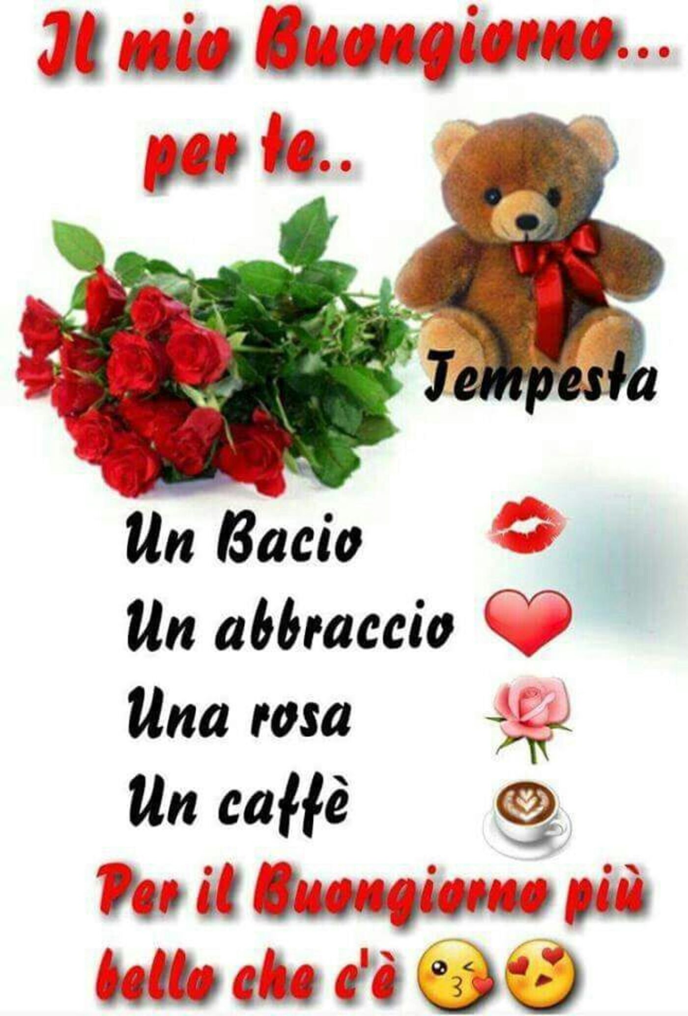 Il mio Buongiorno per te... un bacio... un abbraccio... una rosa... un caffè... per il Buongiorno più bello che c'è