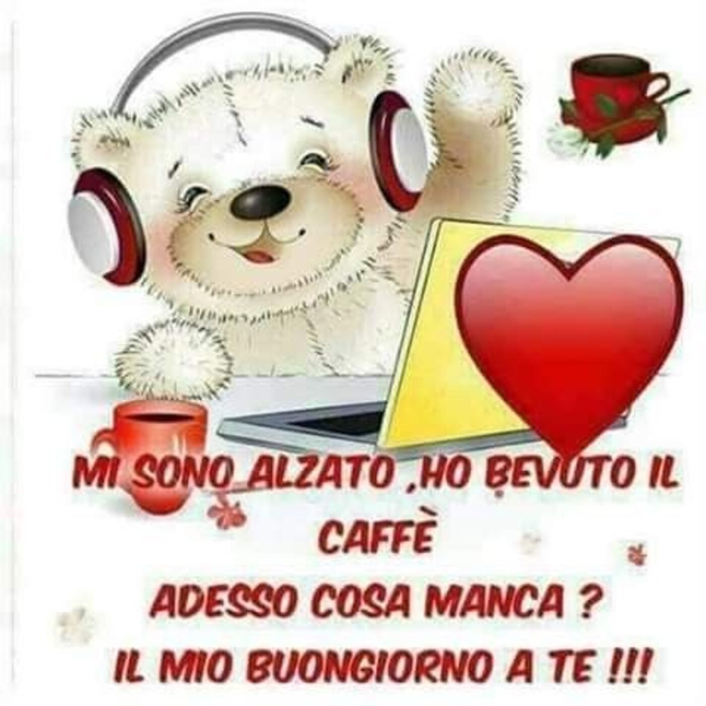 Mi sono alzato, ho bevuto il caffè. Adesso cosa manca? Il mio Buongiorno a te !!!