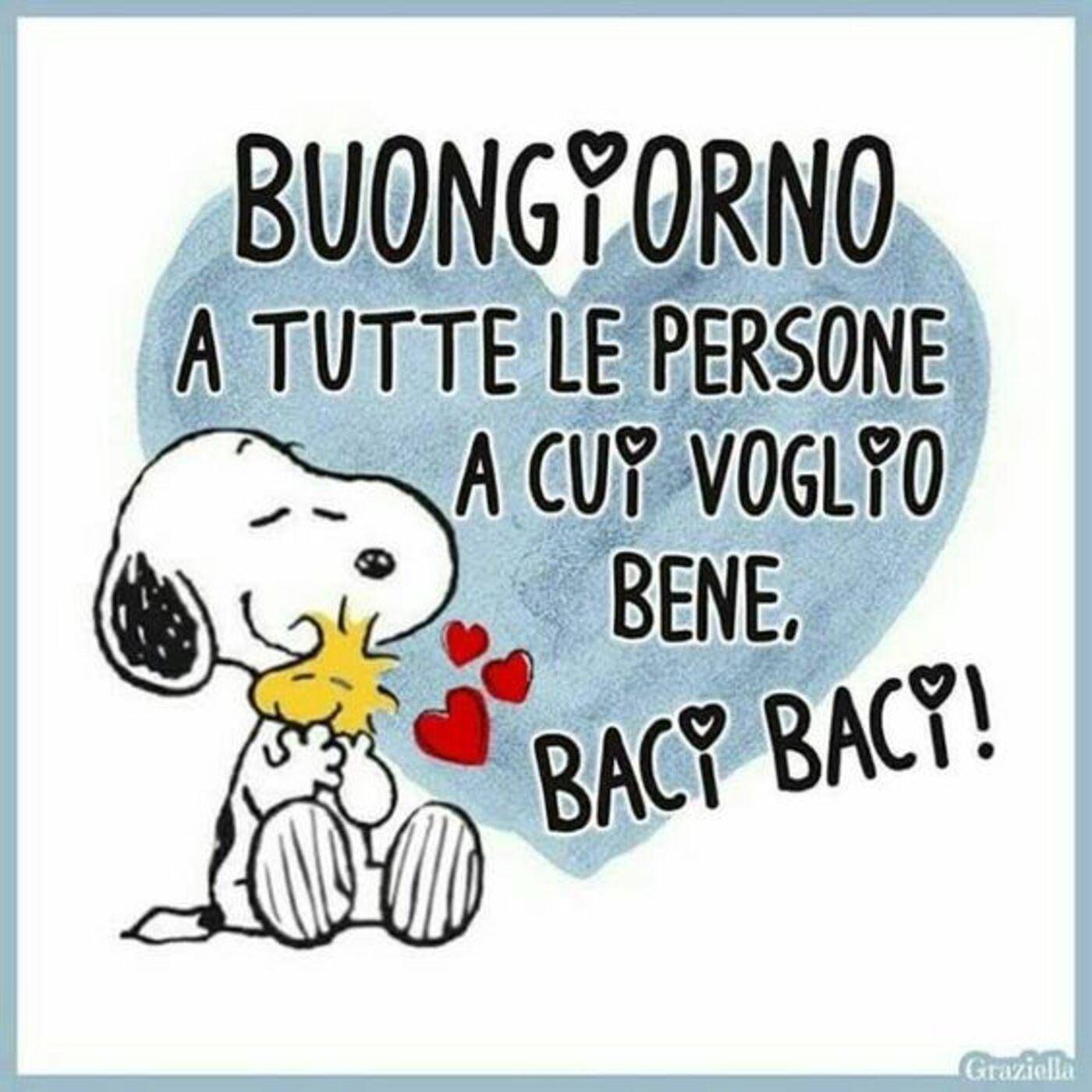 Buongiorno a tutte le persone a cui voglio bene, baci baci (Snoopy)