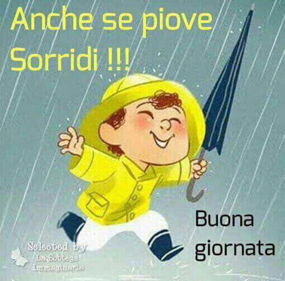 Anche se piove sorridi !!! Buona Giornata