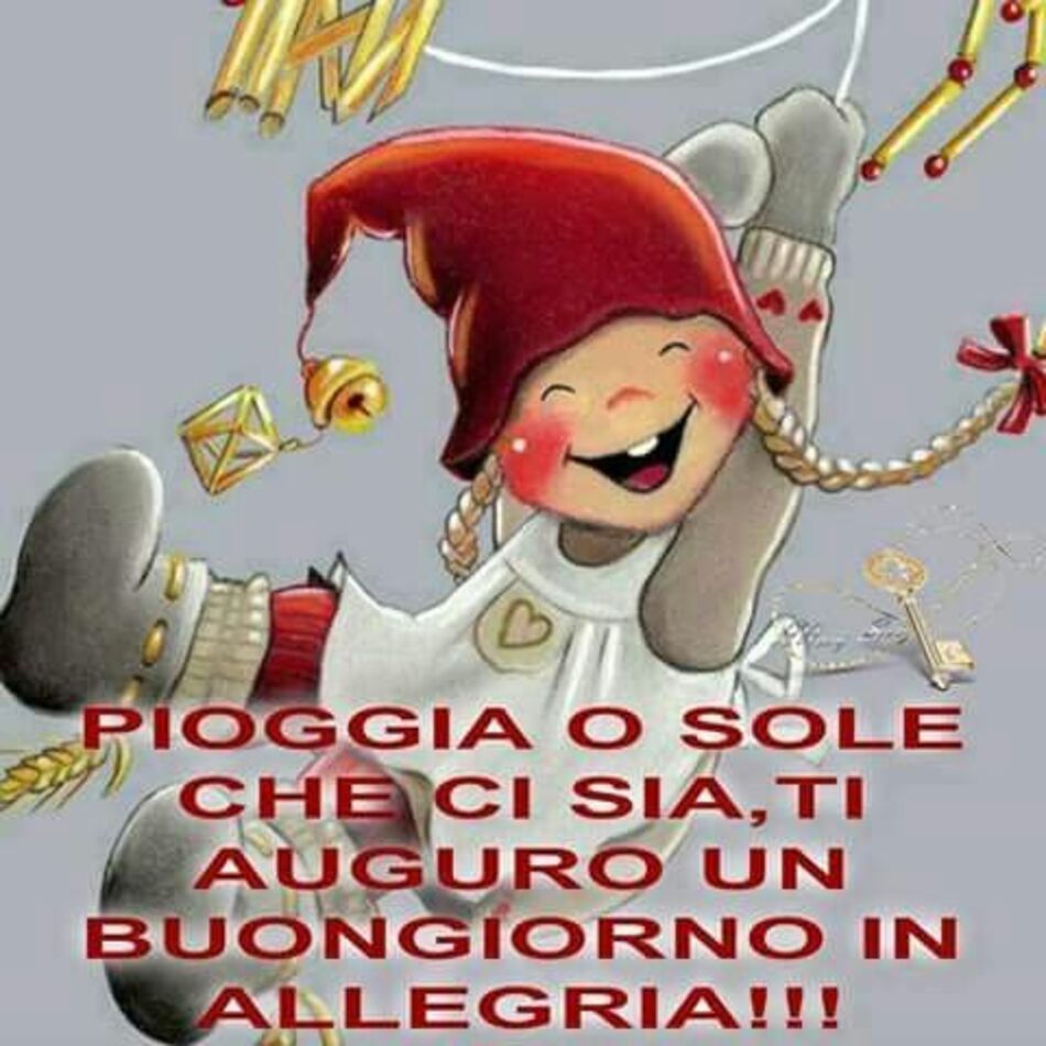 PIOGGIA O SOLE CHE CI SIA, TI AUGURO UN BUONGIORNO IN ALLEGRIA !!!