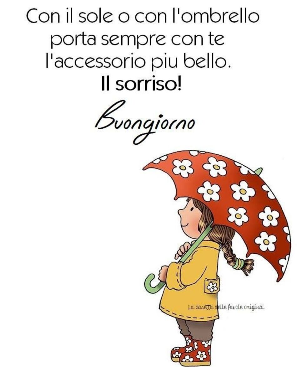 Con il sole o con l'ombrello, porta sempre con te l'accessorio più bello. Il sorriso! Buongiorno