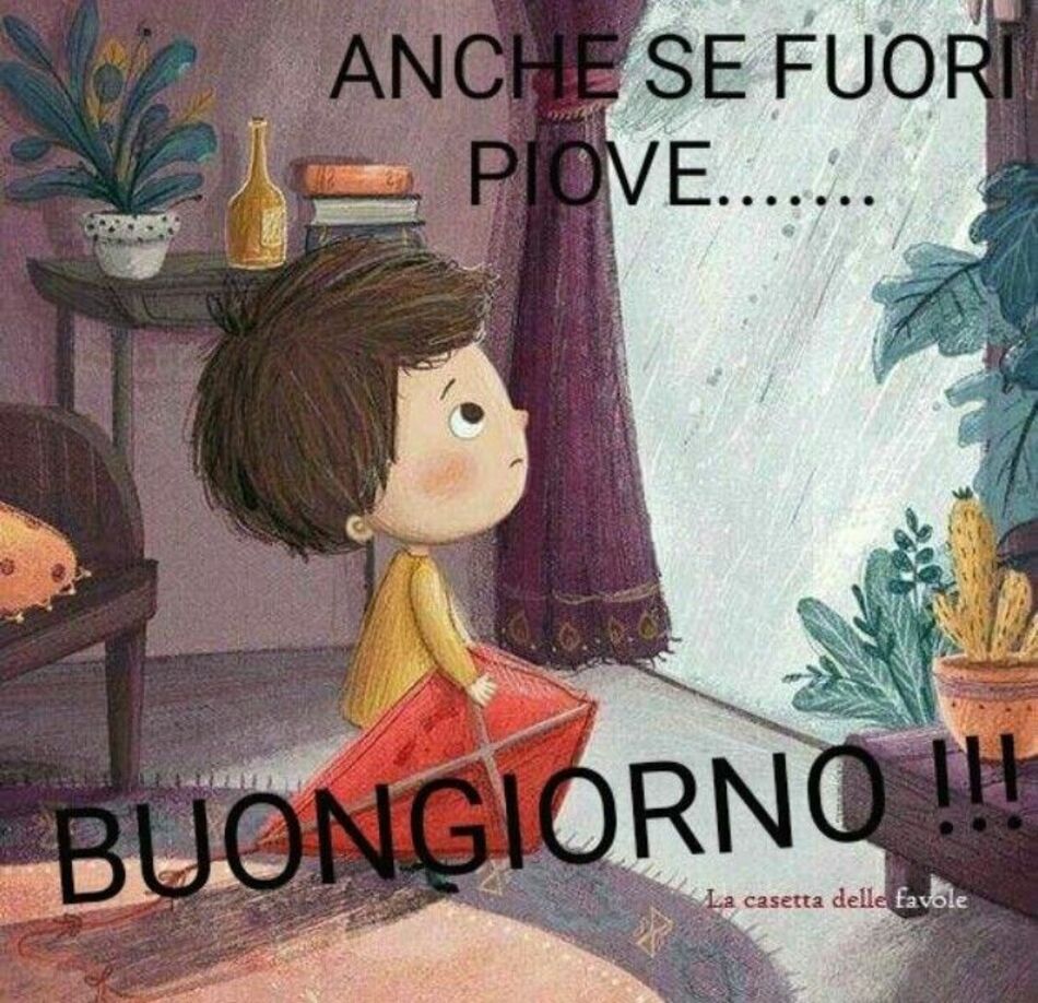 Anche se fuori piove... Buongiorno!