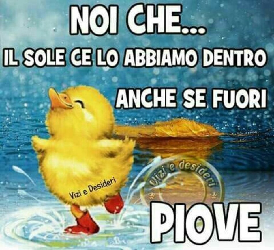 Noi che... il sole ce lo abbiamo dentro... anche se fuori piove