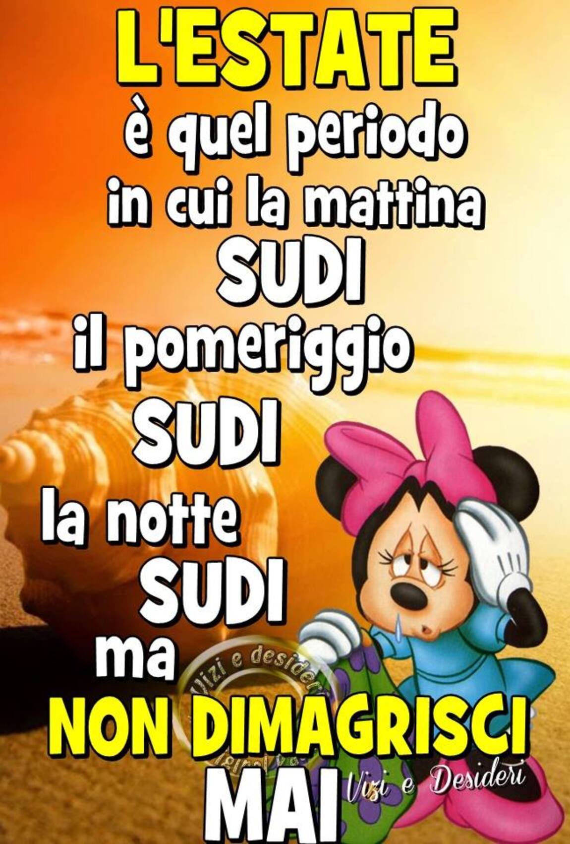 L'estate è quel periodo in cui la mattina SUDI il pomeriggio SUDI e la notte SUDI ma NON DIMAGRISCI MAI