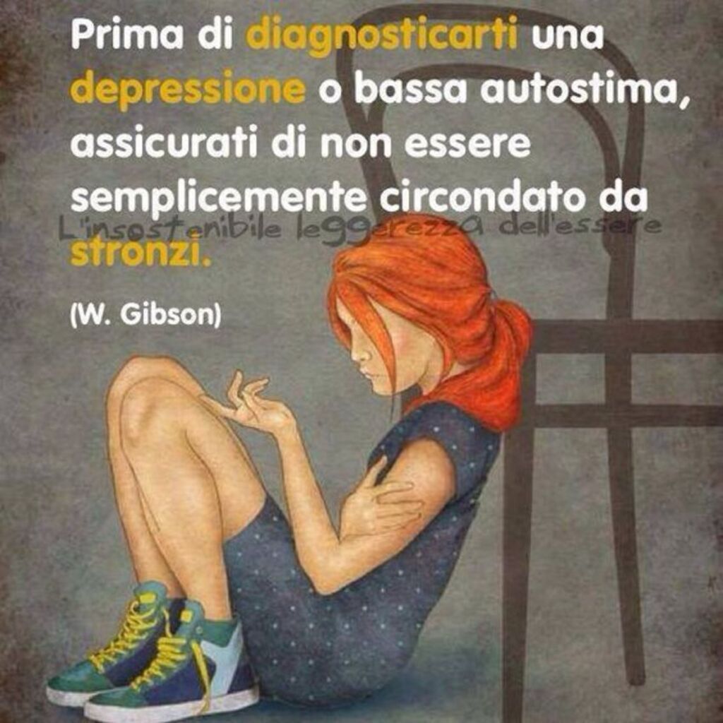 Prima di diagnosticarti una depressione o bassa autostima, assicurati di non essere semplicemente circondata da idioti.