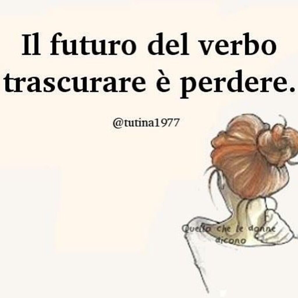 Il futuro del verbo trascurare è perdere.