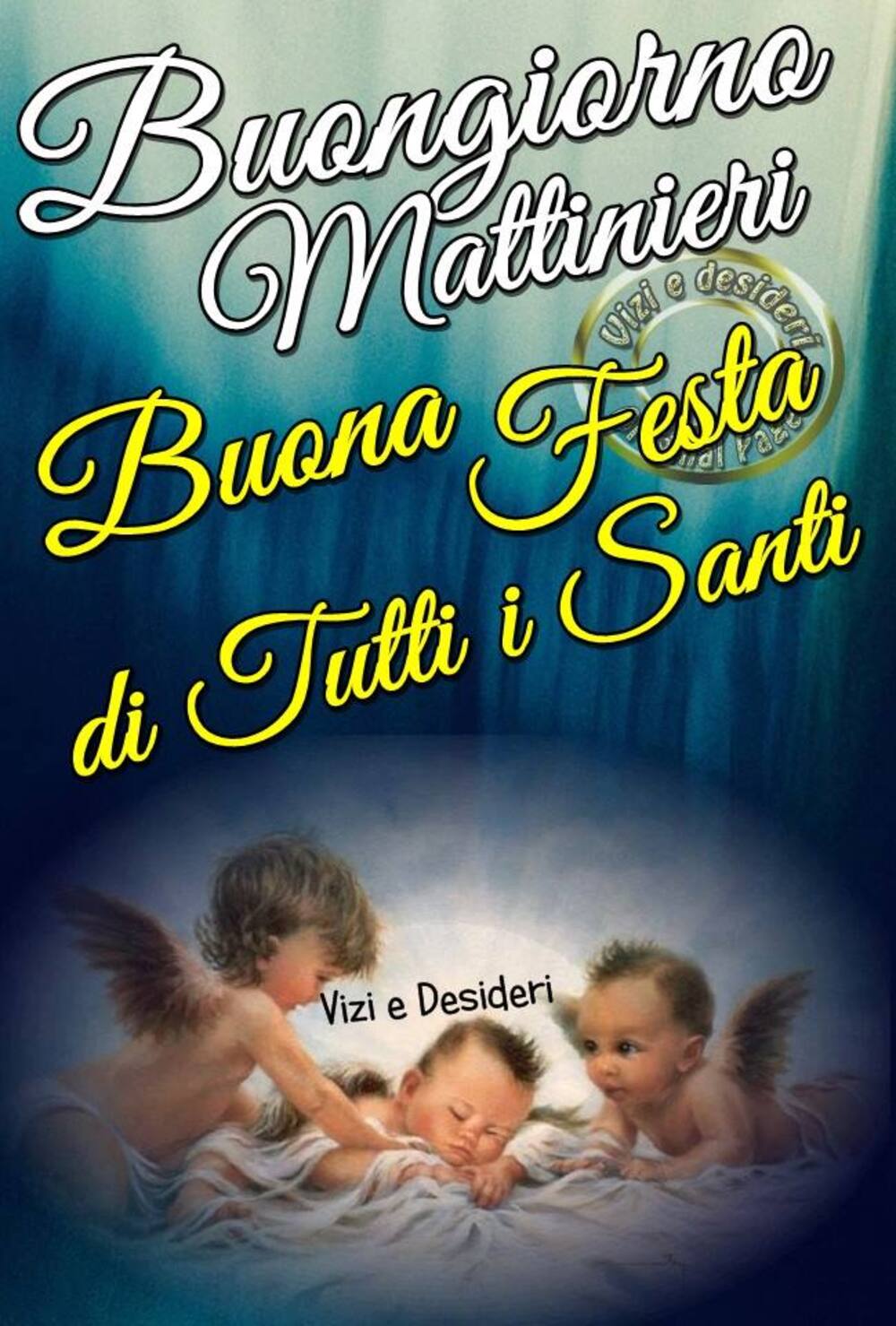 Buongiorno Mattinieri Buona Festa di Tutti i Santi