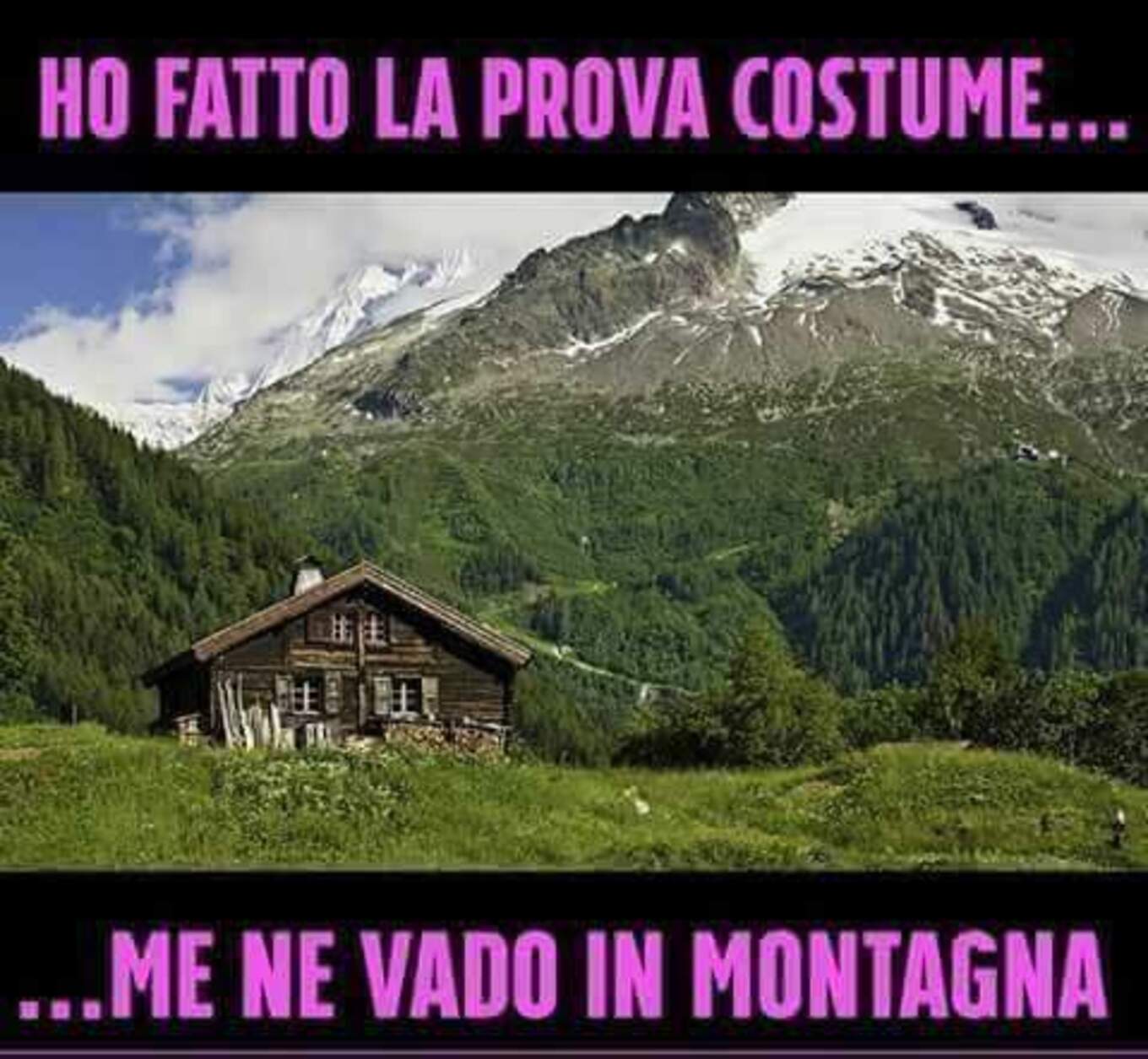 Ho fatto la prova costume... me ne vado in montagna!