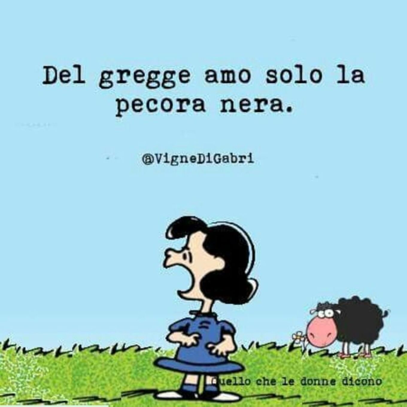 Del gregge amo solo la pecora nera!