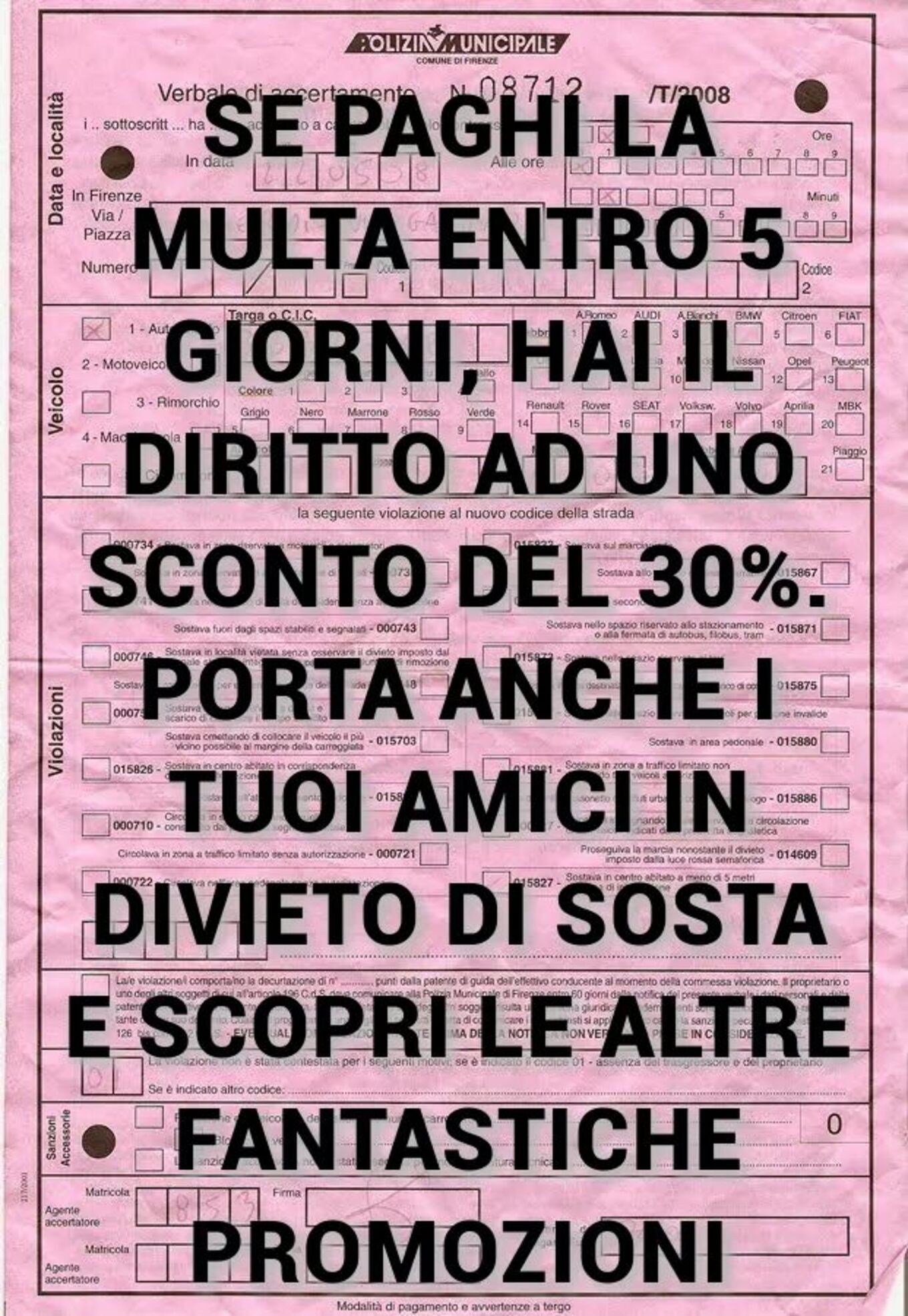 "Se paghi la multa entro 5 giorni, hai diritto ad uno sconto del 30%. Porta anche i tuoi amici in divieto di sosta e scopri le altre fantastiche promozioni"