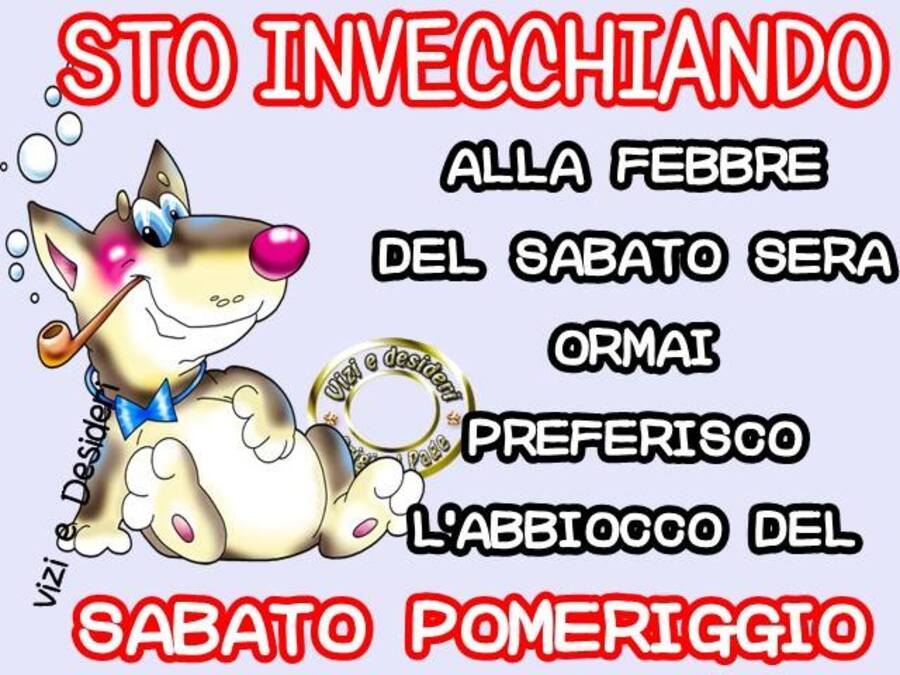 Sto invecchiando, alla febbre del sabato sera, oramai preferisco l'abbiocco del Sabato Pomeriggio !