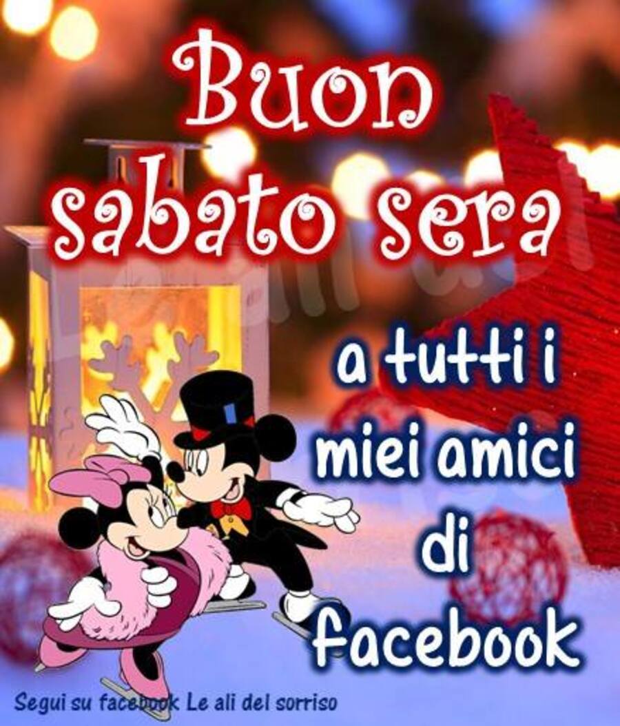 Buon Sabato Sera a tutti i miei amici di Facebook