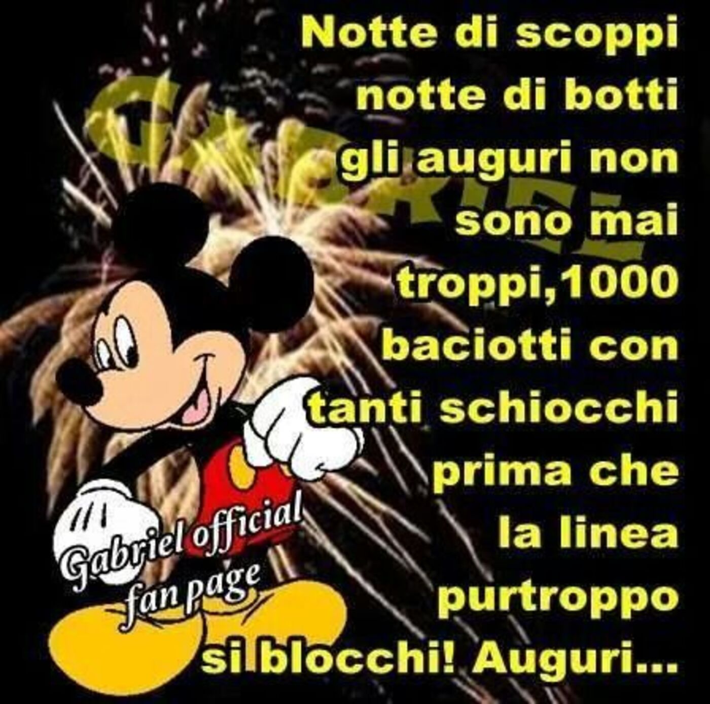 Notte di scoppi notte di botti, gli auguri non sono mai troppi, 1000 baciotti con tanti schiocchi, prima che la linea purtroppo si blocchi. Auguri...