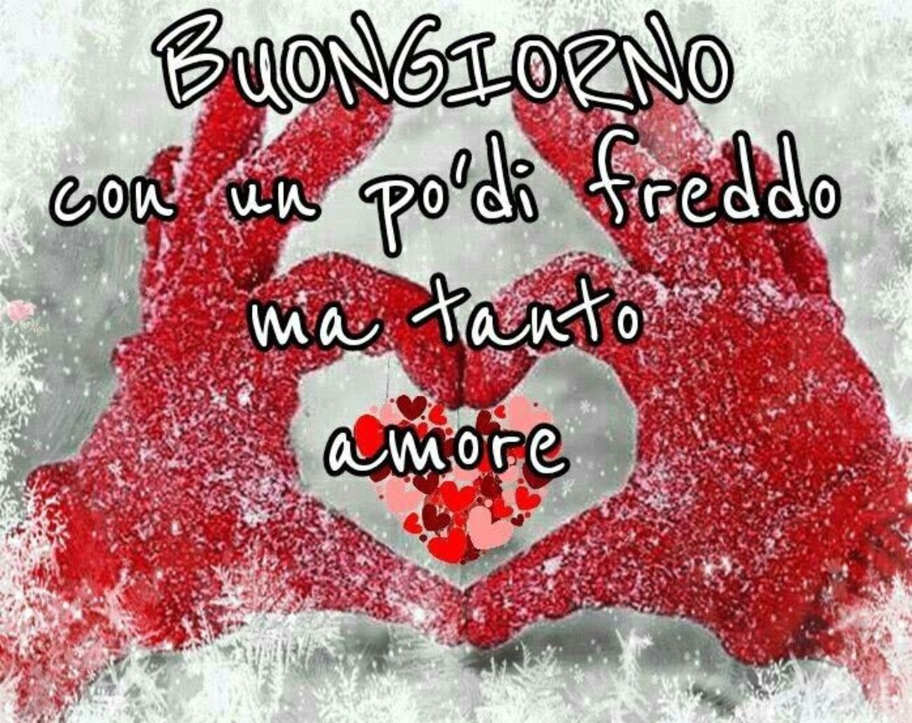 Buongiorno con un pò di freddo ma tanto amore