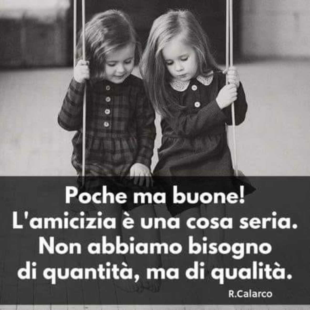 "Poche ma buone! L'Amicizia è una cosa seria....."