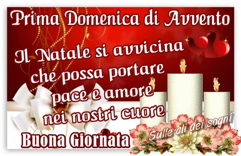 Prima Domenica di Avvento, il Natale si avvicina che possa portare pace e amore nei nostri cuori, Buona Giornata