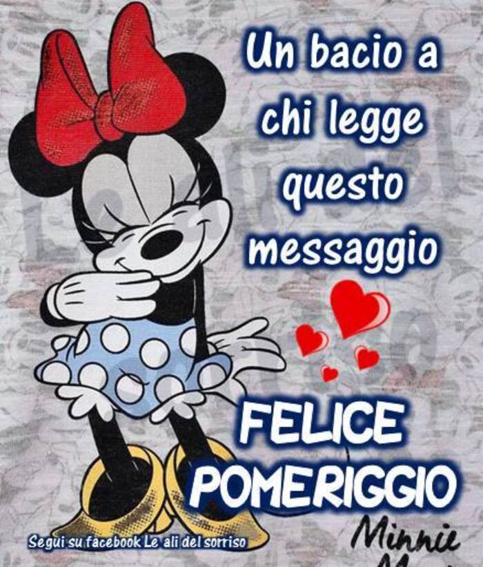 Un bacio a chi legge questo messaggio FELICE POMERIGGIO