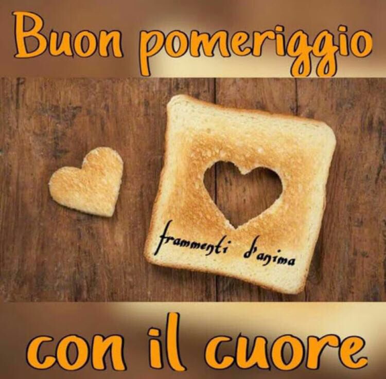 buon pomeriggio con il cuore