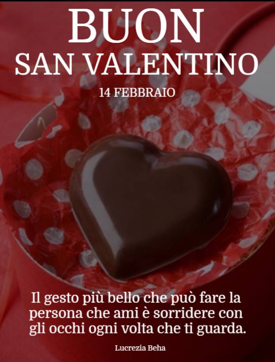 "Buon San Valentino 14 Febbraio. Il gesto più bello che può fare la persona che ami è sorridere con gli occhi ogni volta che ti guarda"