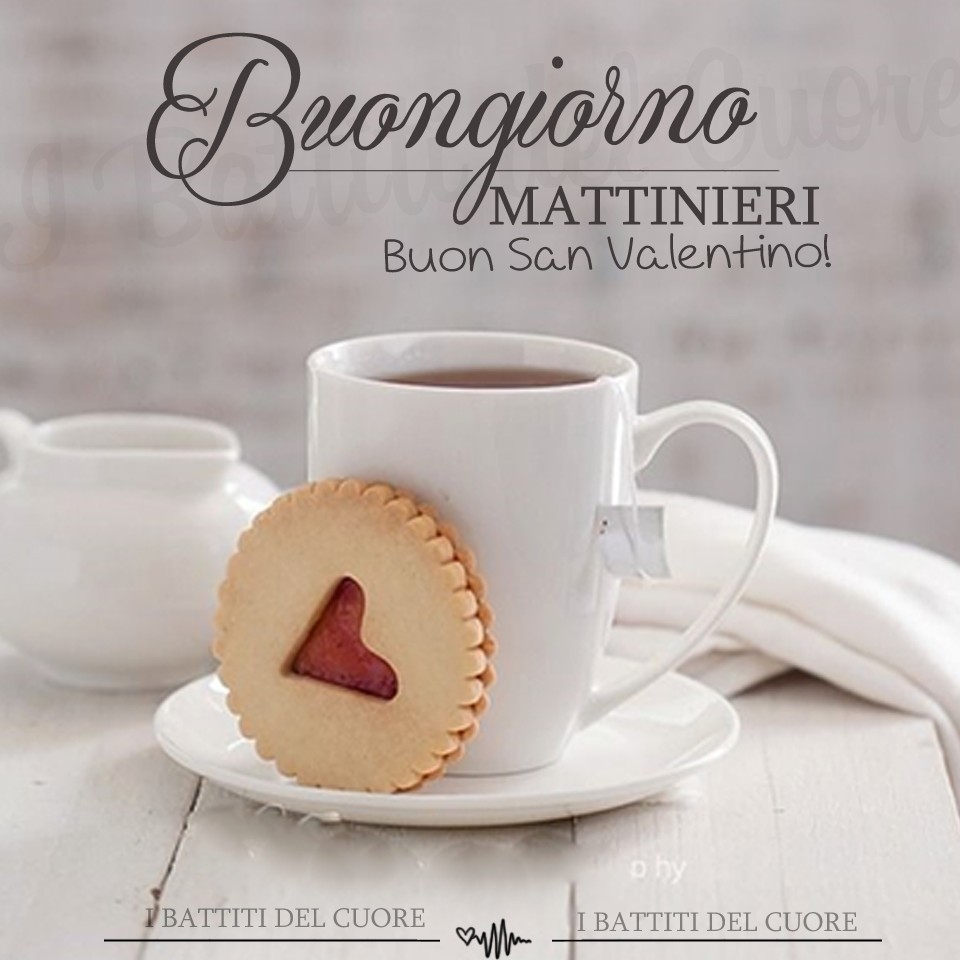 "Buongiorno Mattinieri, Buon San Valentino !"