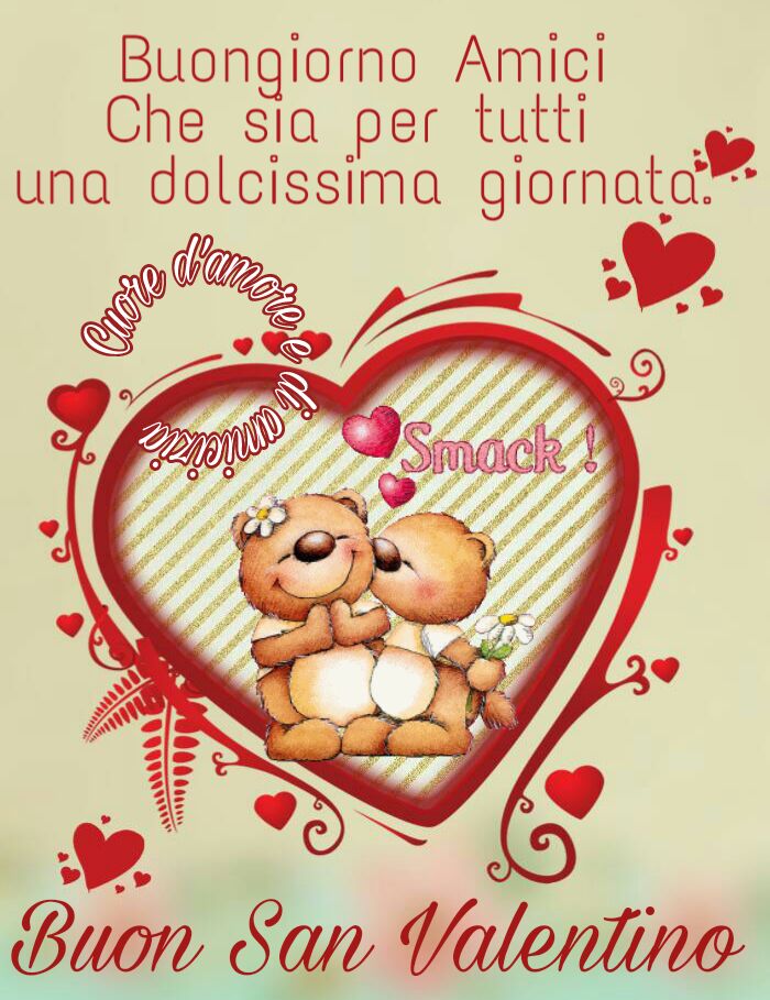 "Buongiorno amici che sia per tutti una dolcissima giornata ! Buon San Valentino"