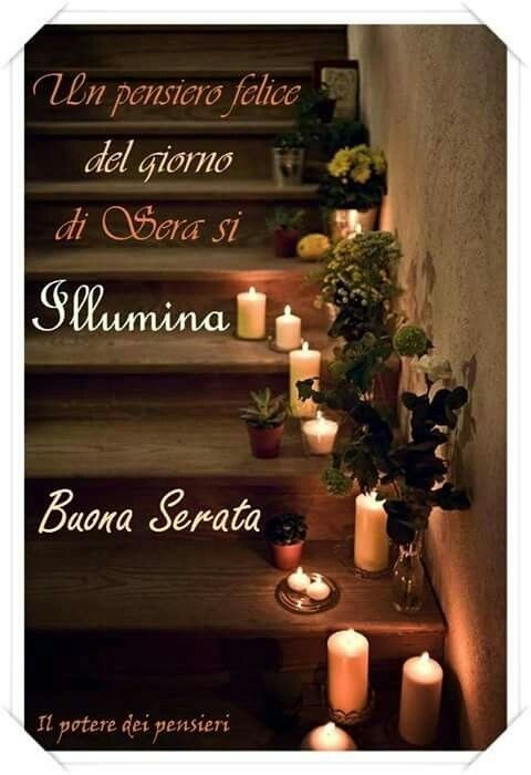 "Un pensiero felice del giorno, di sera si illumina. Buona Serata"