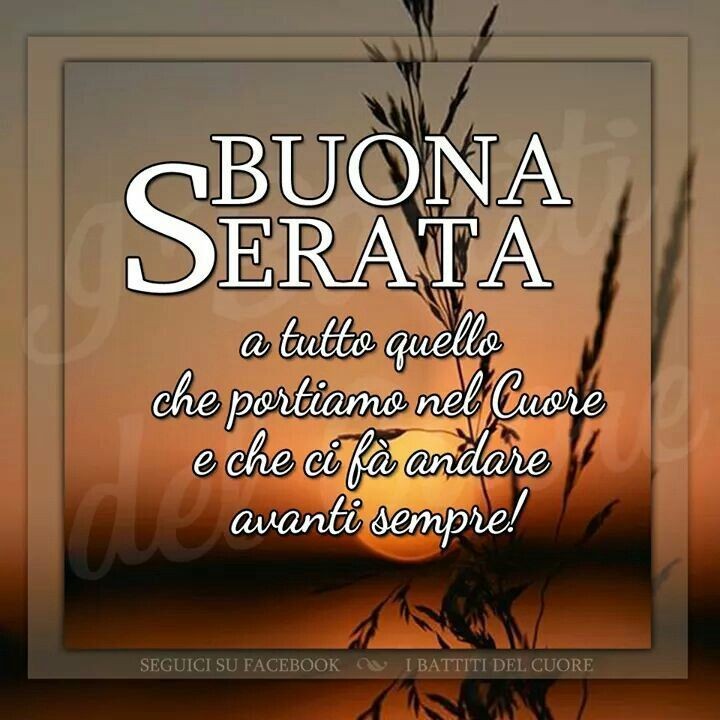 "Buona Serata a tutto quello che portiamo nel cuore e ci fa andare avanti sempre."