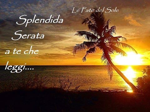 "Splendida Serata a te che leggi..."