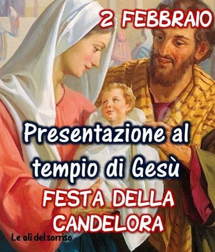 "2 Febbraio Presentazione al Tempio di Gesù. Festa della Candelora"