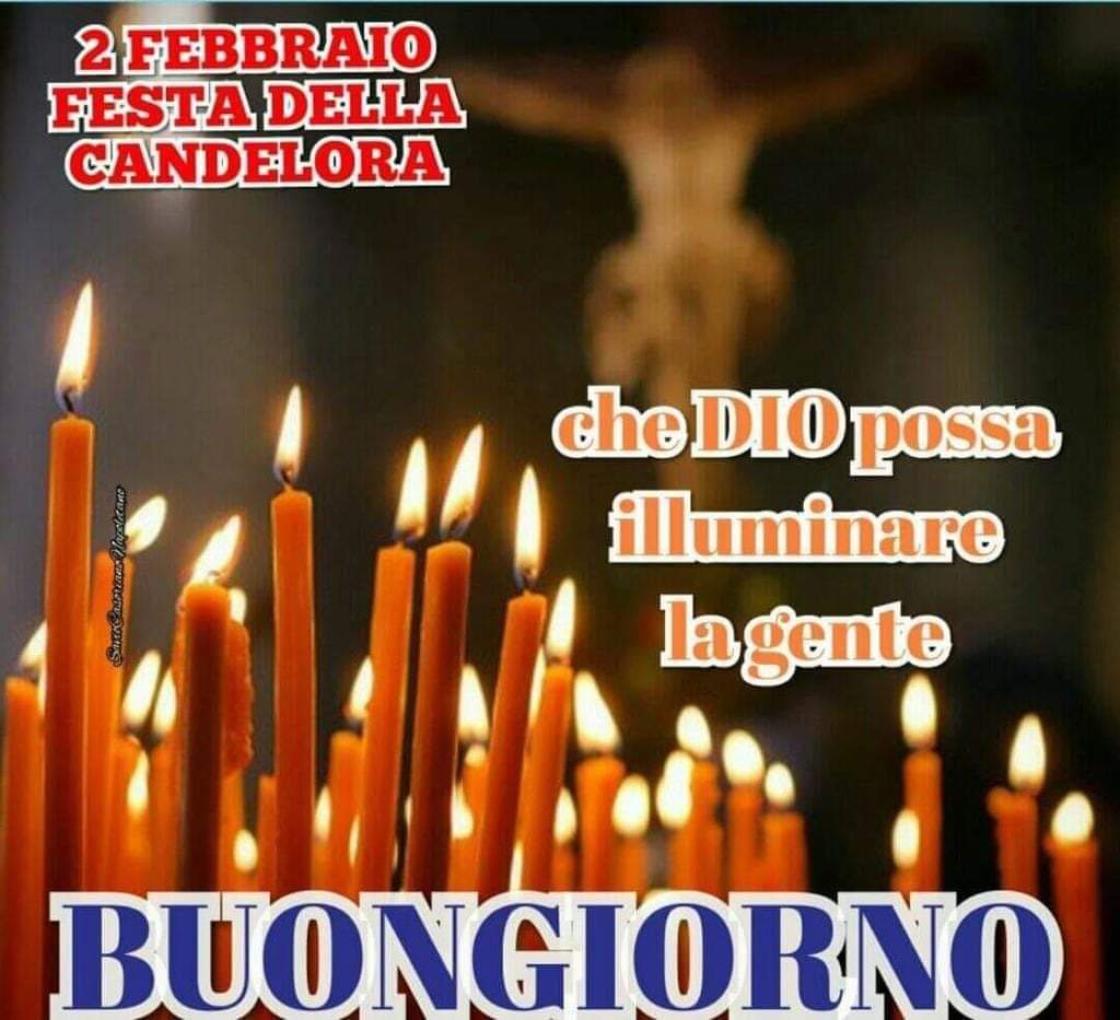 "2 Febbraio Festa della Candelora Che Dio possa illuminare la gente. Buongiorno"