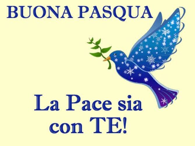 Buona Pasqua. La Pace sia con Te!