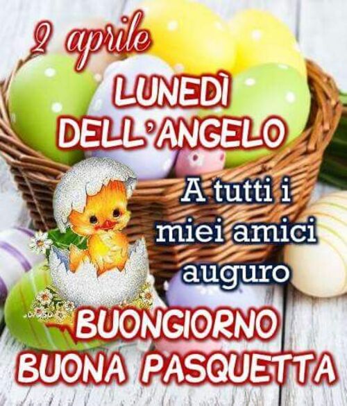 A tutti i miei amici auguro Buongiorno e Buona Pasquetta