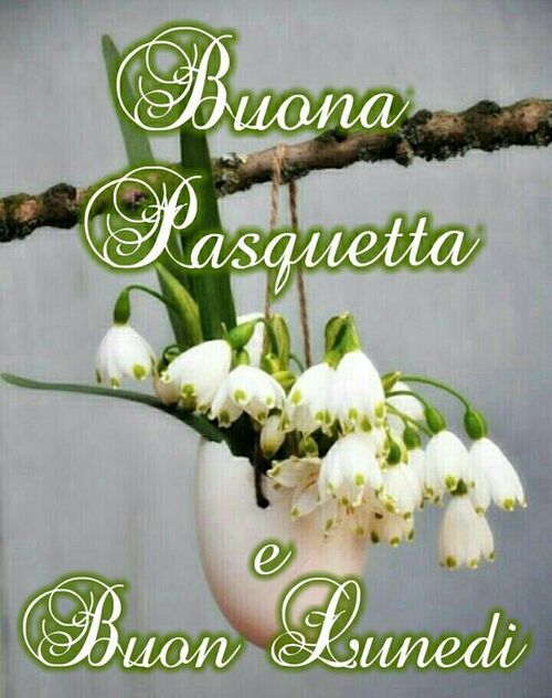 Buona Pasquetta e Buon Lunedì